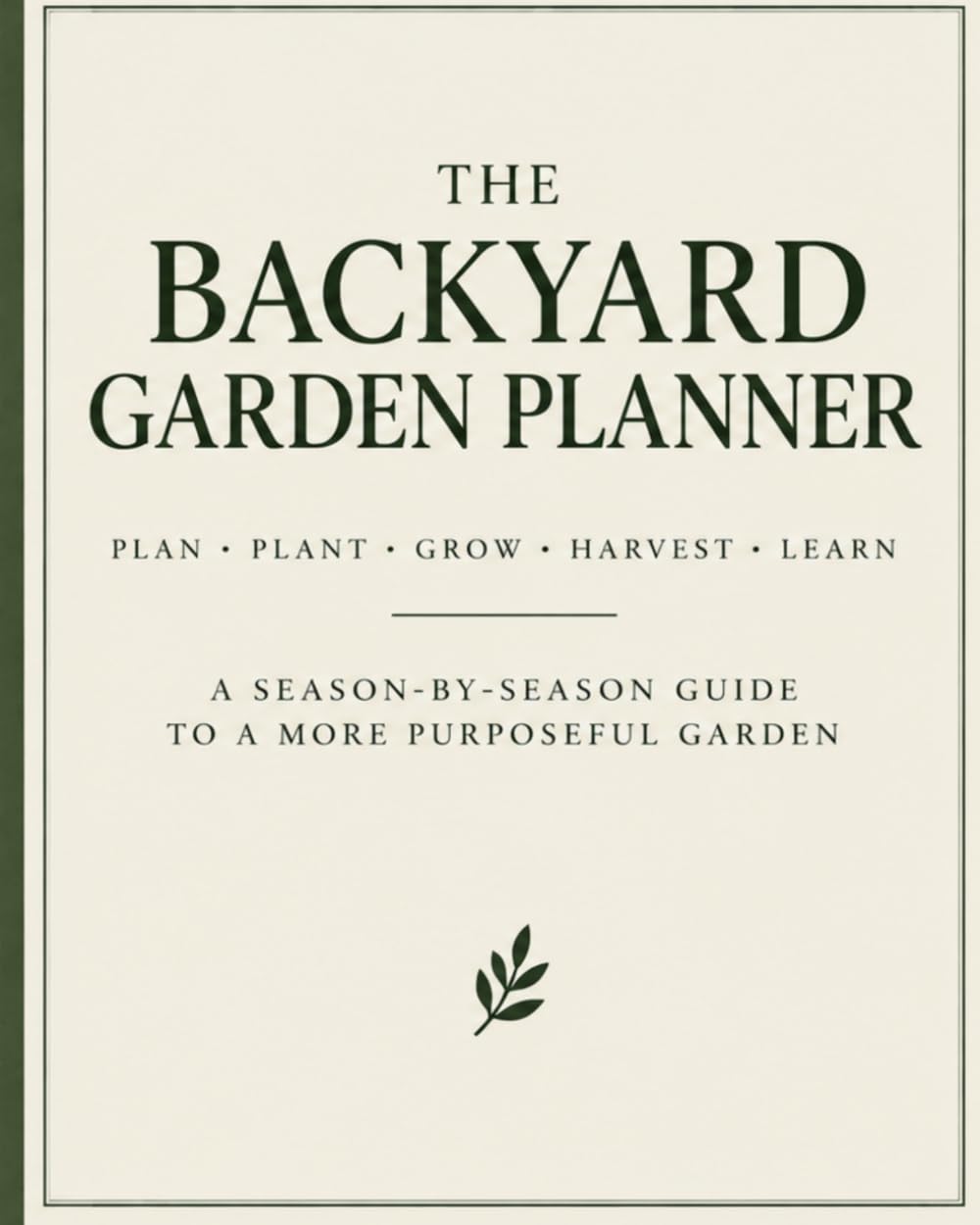 THE BACKYARD GARDEN PLANNER: PLAN. PLANT. GROW. HARVEST. LEARN. baixar o livro de graça