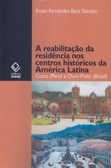 A reabilitação da residência no centro histórico da América Latina: Cusco (Peru) e Ouro Preto (Brasil)