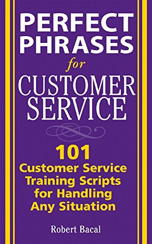 Perfect Phrases for Customer Service: Hundreds of Tools, Techniques, and Scripts for Handling Any Situation (Perfect Phrases Series) (English Edition) baixar livro de graça