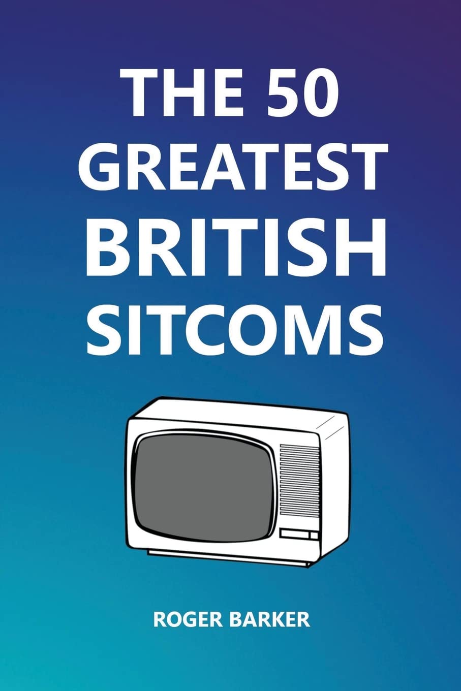 ler totalmente The 50 Greatest British Sitcoms