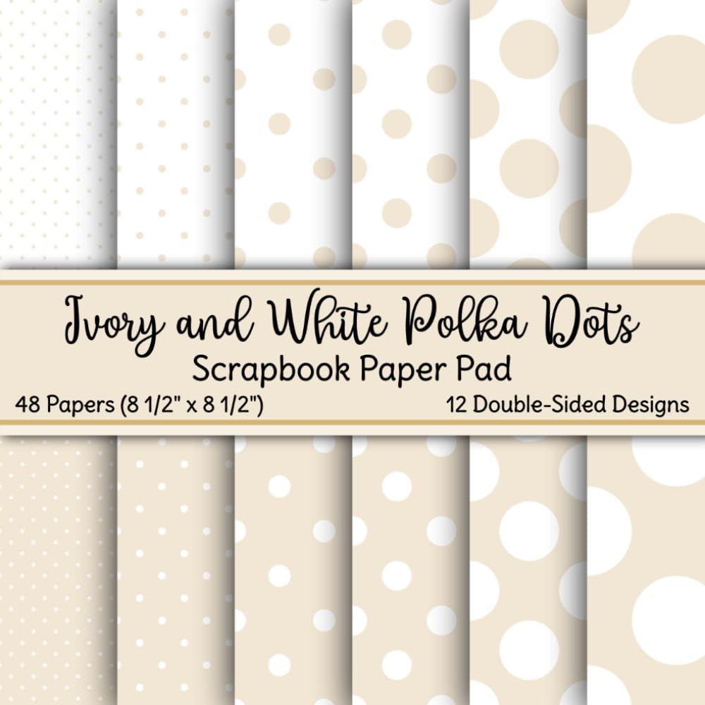 Ivory and White Polka Dots Scrapbook Paper Pad: 48 Pages of Non-Perforated, Double-Sided, Decorative, 8.5" x 8.5" Paper for Scrapbooking, Collage,... Art, Decorating, and Other Craft Projects baixar o livro de graça