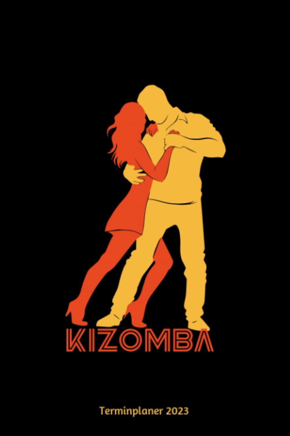 Kizomba Terminplaner 2023: Kizomba Design Jahresplaner und Kalender von Januar bis Dezember 2023 mit Ferien, Feiertagen und Monatsübersicht - Organizer und Zeitplaner für 1 Jahr (German Edition) baixar o livro de graça