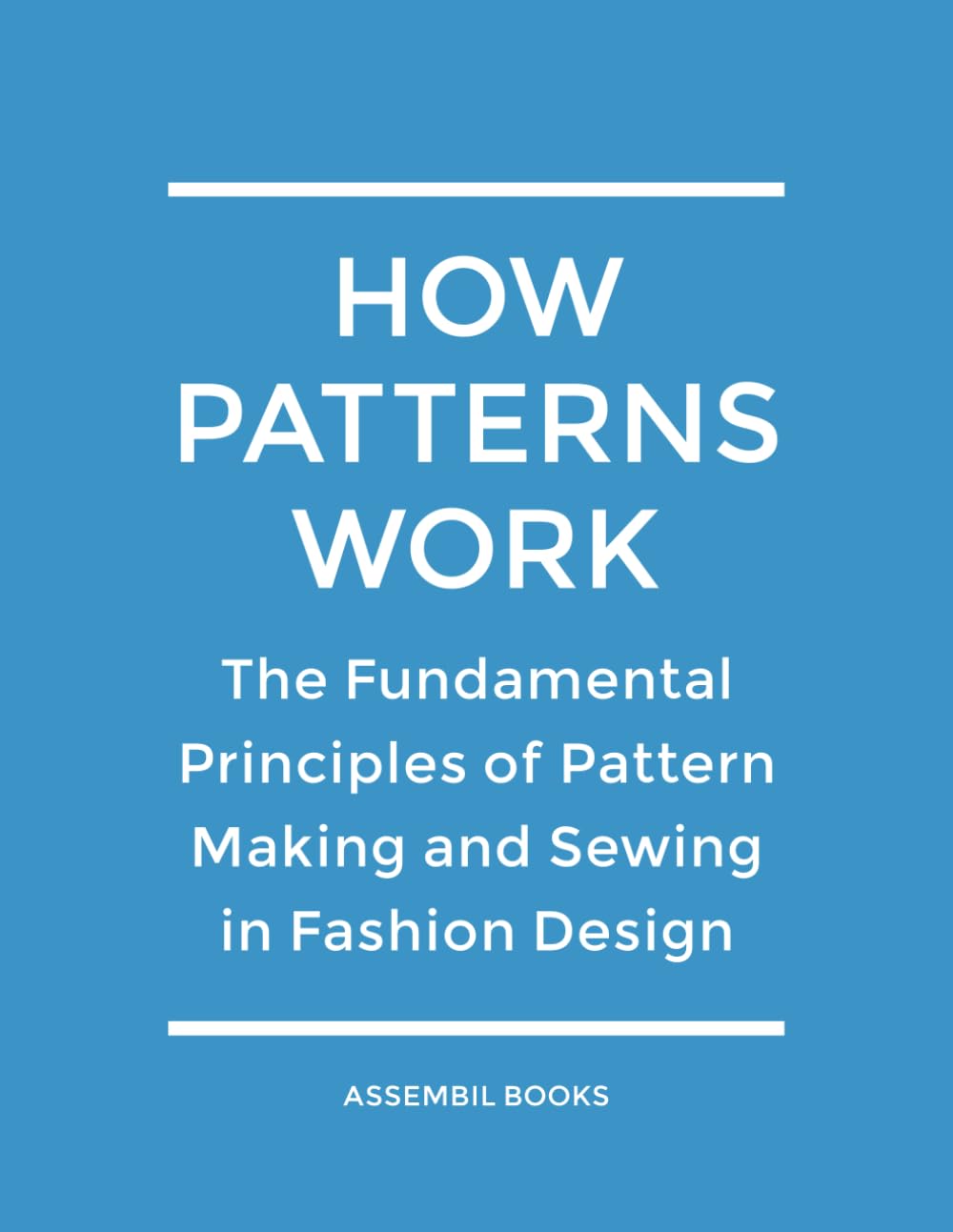 How Patterns Work: The Fundamental Principles of Pattern Making and Sewing in Fashion Design baixar o livro de graça