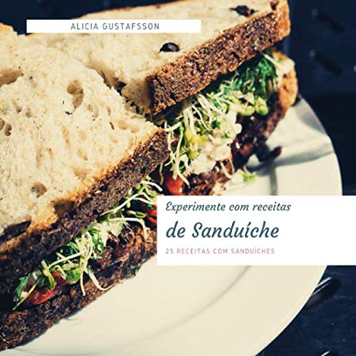 ler totalmente Experimente com receitas de Sanduíche: 25 Receitas com Sanduíches (Portuguese Edition)
