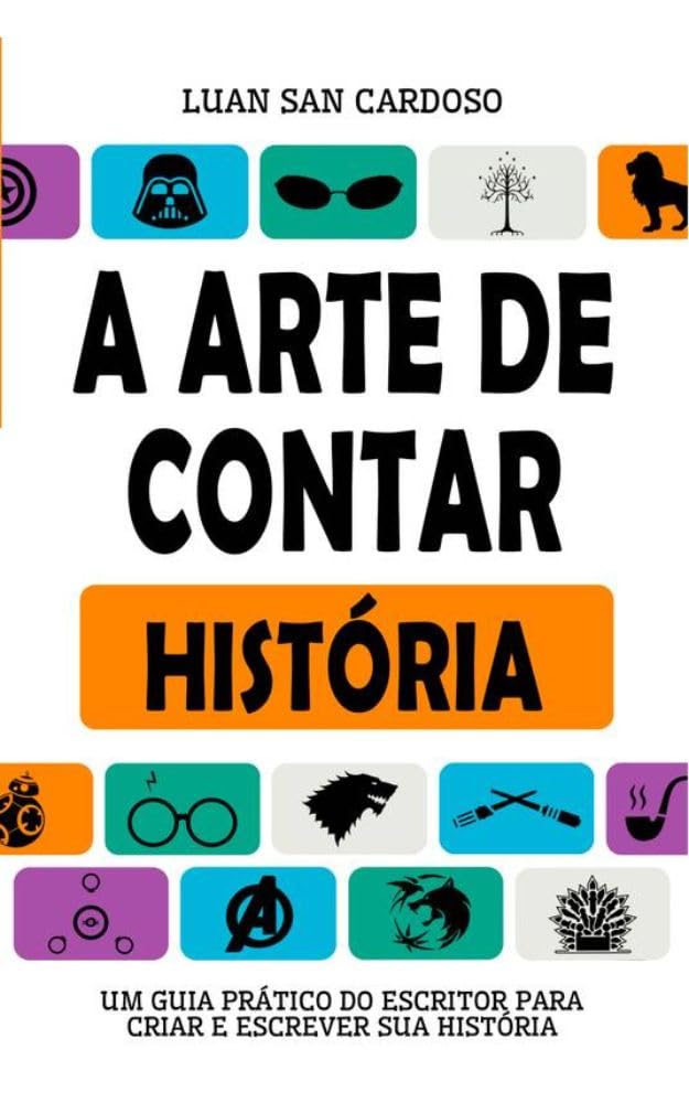 A ARTE DE CONTAR HISTÓRIA: Um Guia Prático do Escritor para Criar e Escrever sua História baixar o livro de graça