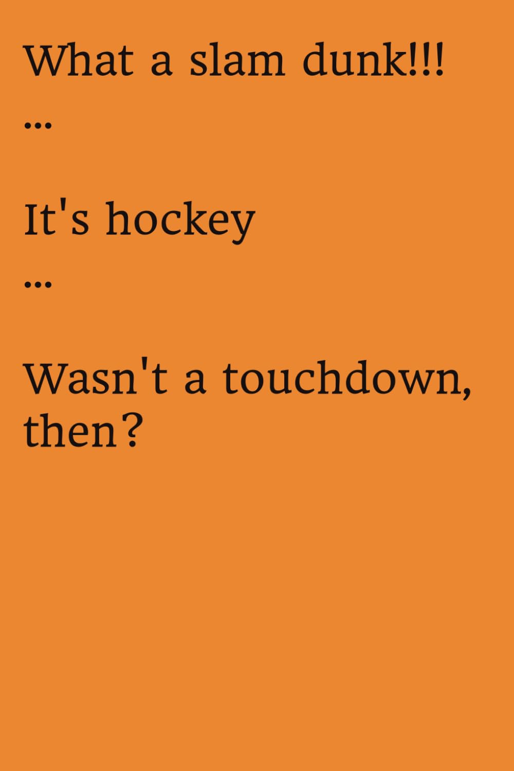 What a slam dunk!!! … It’s hockey … Wasn’t a touchdown, then? baixar o livro de graça