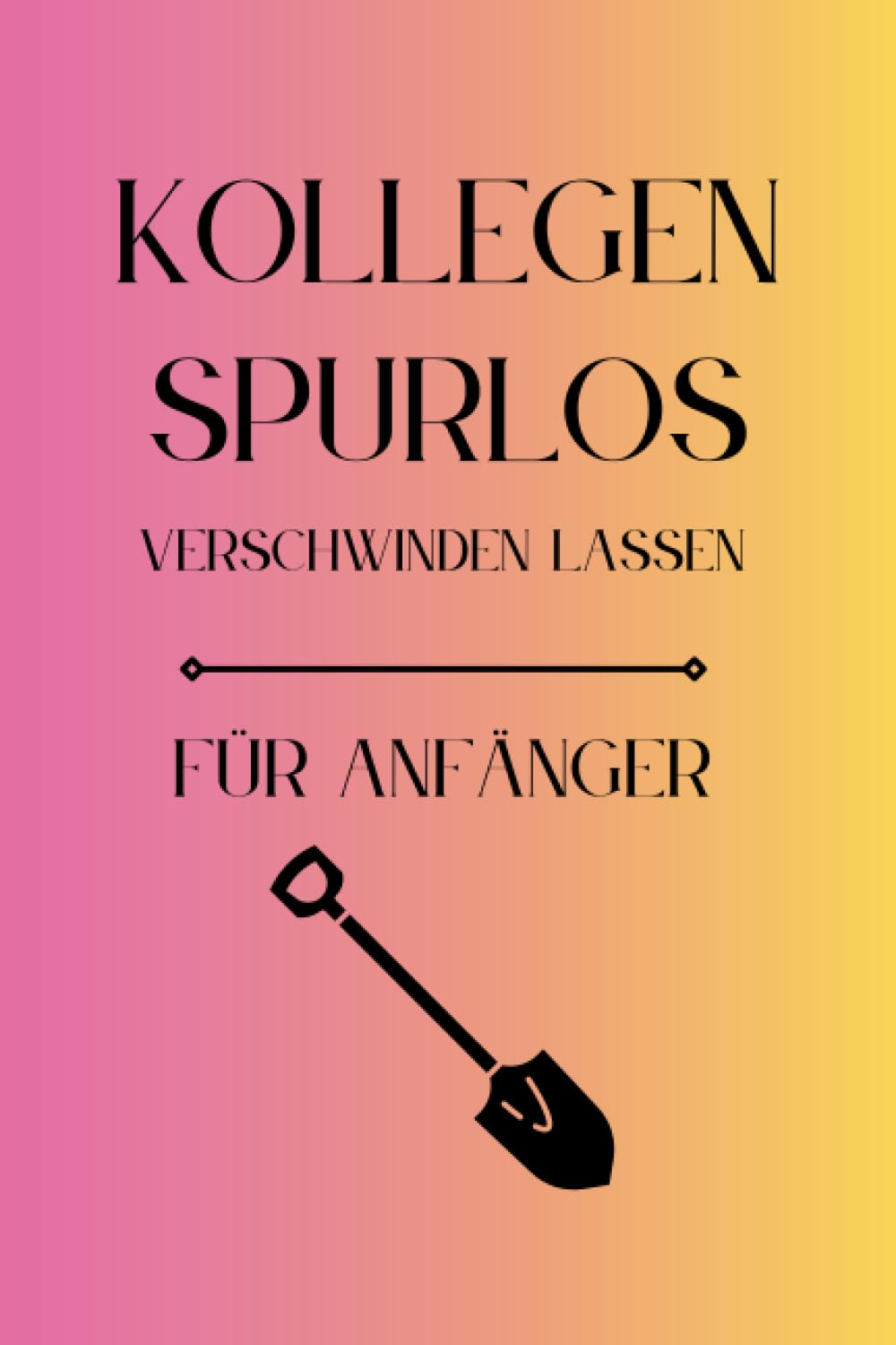 capítulo por capítulo baixar Kollegen Spurlos Verschwinden Lassen Für Anfänger: Als lustiges Abschiedsgeschenk soll es den Kollegen eine Freude machen | Lustiges Notizbuch A5 |... | Geschenkideen Chef (German Edition)