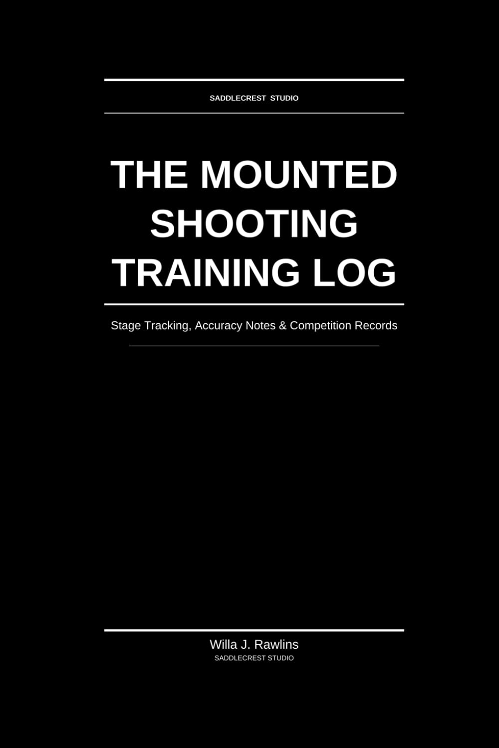 The Mounted Shooting Training Log: Stage Tracking, Accuracy Notes & Competition Records for Competitive Mounted Shooting Riders baixar o livro de graça