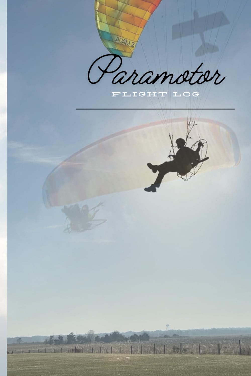 Paramotor Pilot Log Book: Fill in memorable details for each flight! baixar o livro de graça