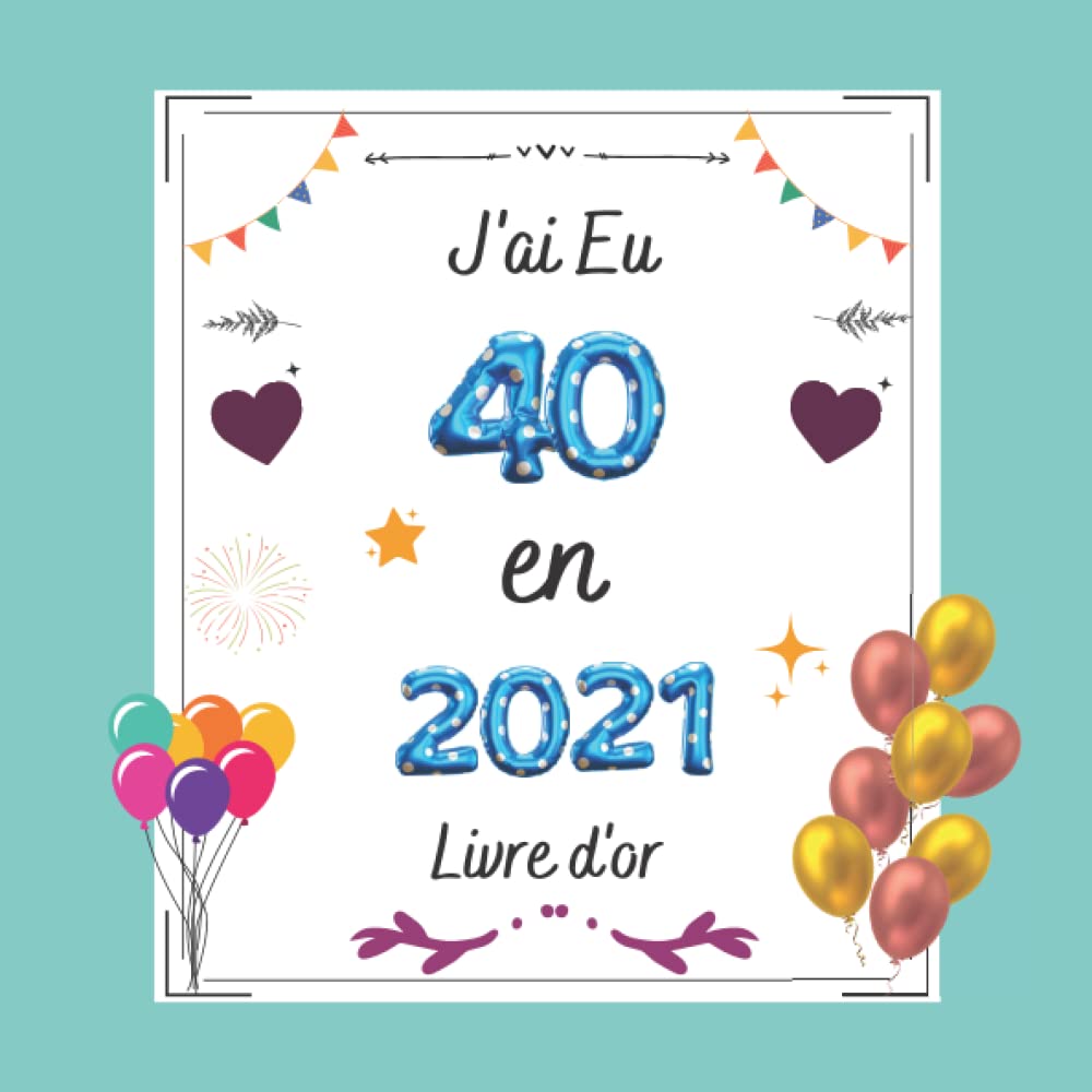 ler totalmente Livre d'or 40 ans: Cadeau anniversaire 40 ans | Découvrez ce que vos proches pensent de vous | 100 pages à personnaliser de photos et messages | cadeau femme homme (French Edition)