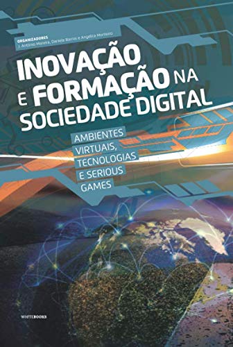 Inovação e Formação na Sociedade Digital: Ambientes Virtuais, Tecnologias e Serious Games (Portuguese Edition) baixar livro de graça