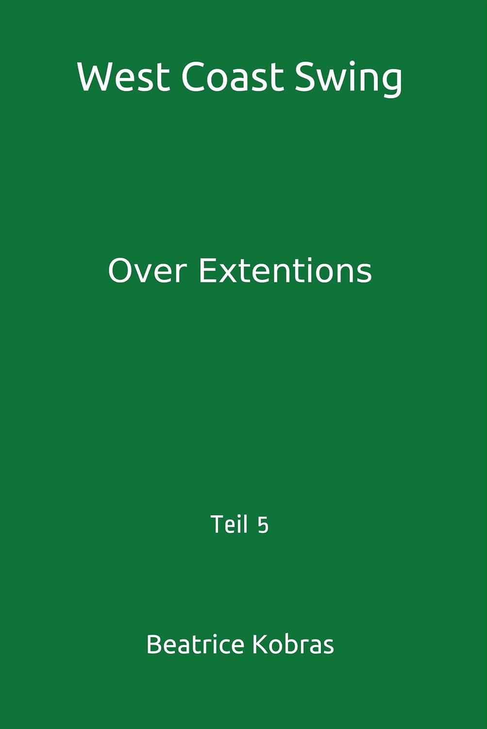 ler totalmente West Coast Swing - Over Extentions - Teil 5 (German Edition)