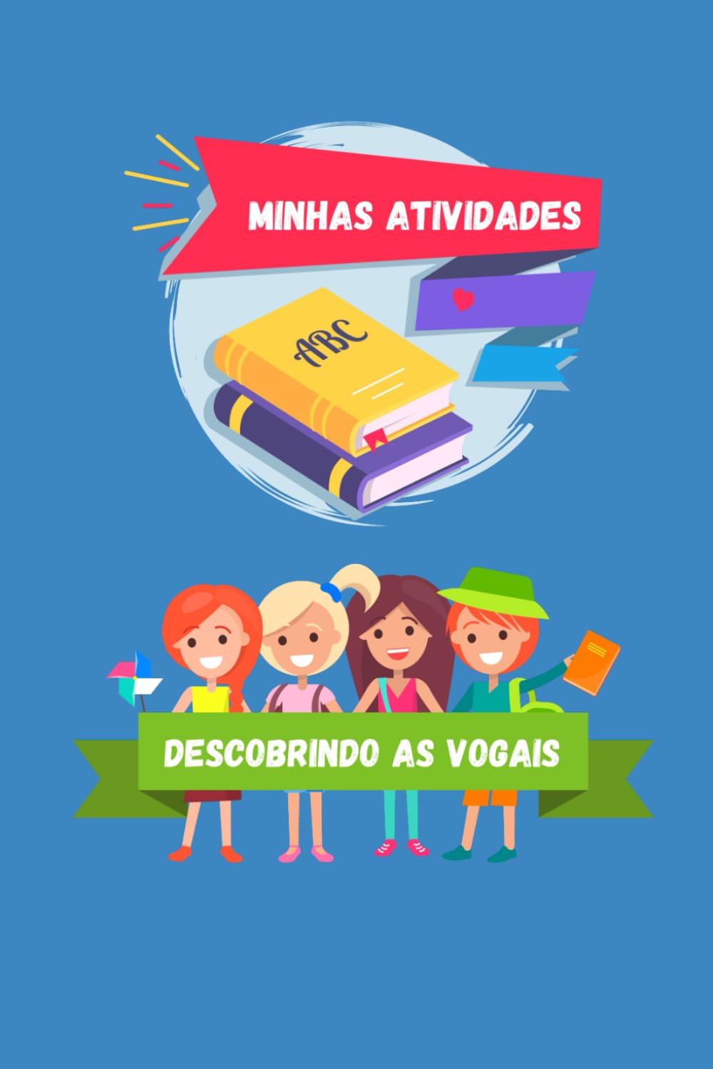 Descobrindo as Vogais – Série Passos da Alfabetização: 50 Atividades Criativas sobre Vogais para Alavancar a Alfabetização de Forma Divertida e Eficiente! baixar livro de graça