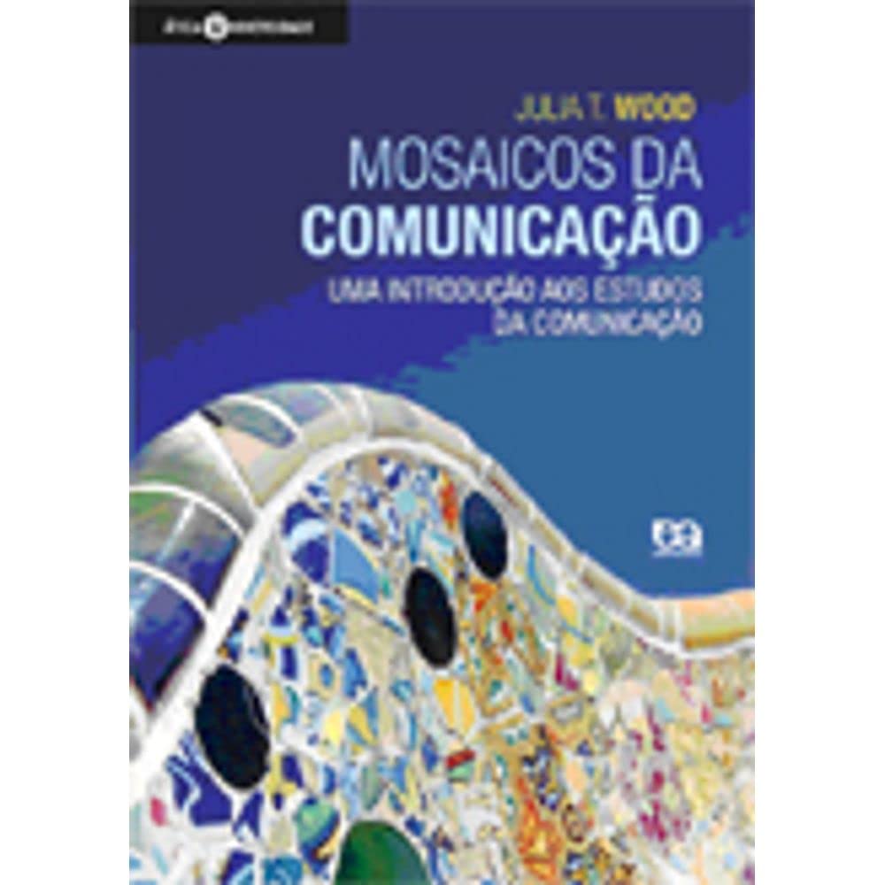 Mosaicos da Comunicação. Uma Introdução aos Estudos da Comunicação
