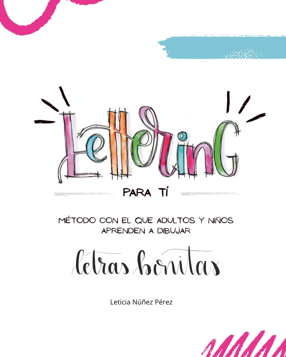 ler totalmente Lettering para ti: Método con el que adultos y niños aprenden a dibujar letras bonitas.