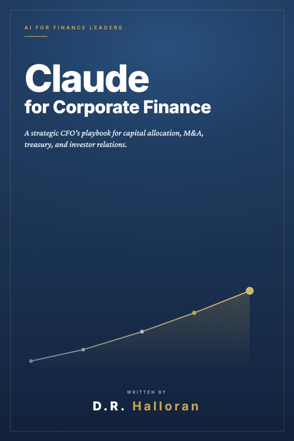 Claude for Corporate Finance: A Strategic CFO's Playbook for Capital Allocation, M&A, Treasury, and Investor Relations baixar livro de graça