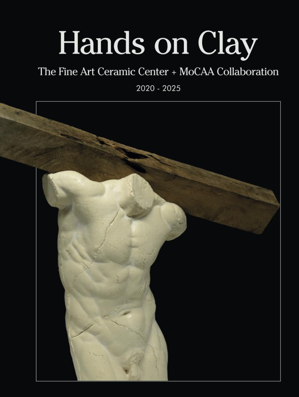 Hands on Clay: The Fine Art Ceramic Center + MoCAA Collaboration 2020 - 2025 baixar o livro de graça