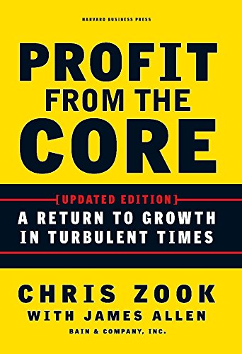 Profit from the Core: A Return to Growth in Turbulent Times (English Edition)