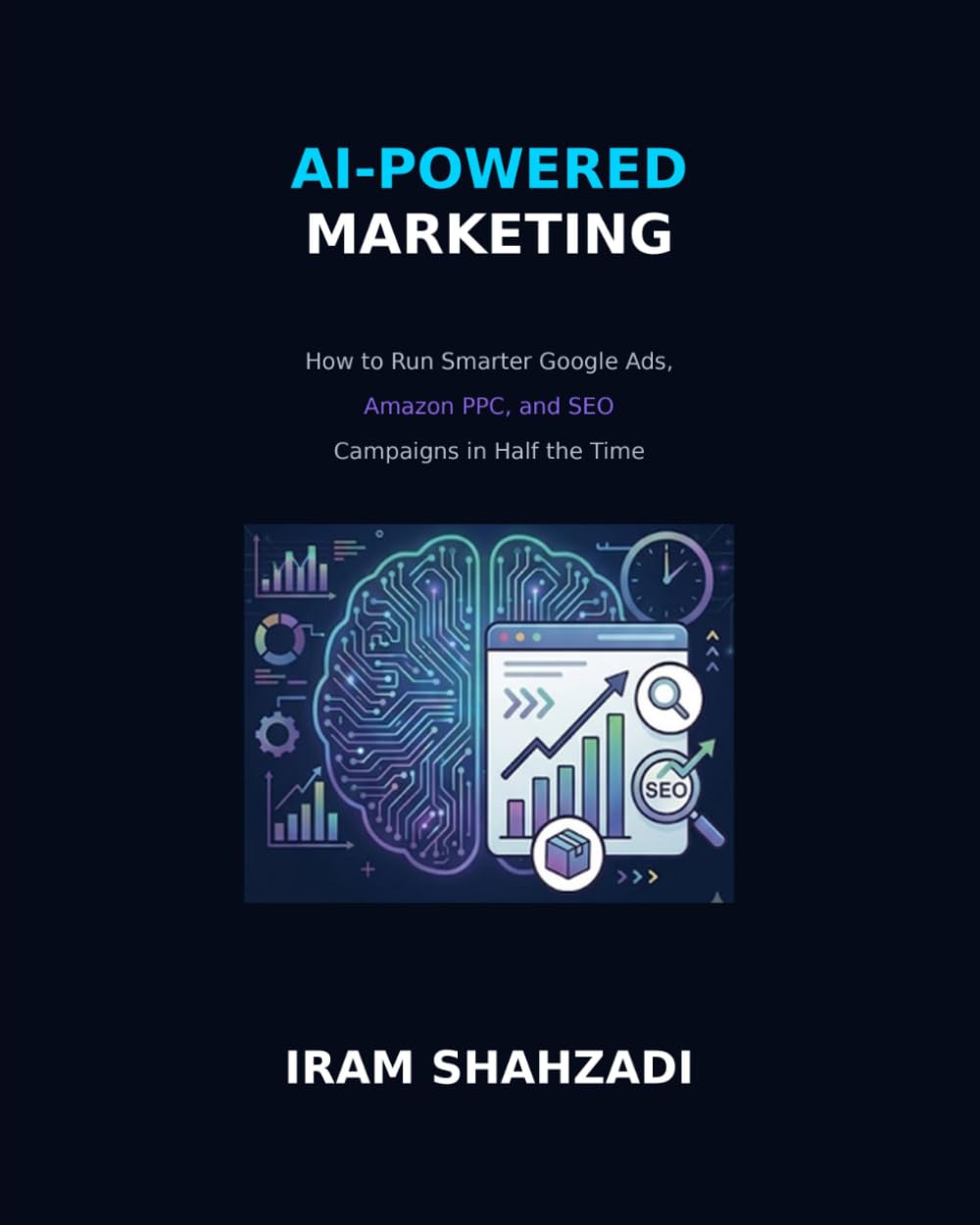 AI-Powered Marketing: How to Run Smarter Google Ads, Amazon PPC, and SEO Campaigns in Half the Time baixar o livro de graça