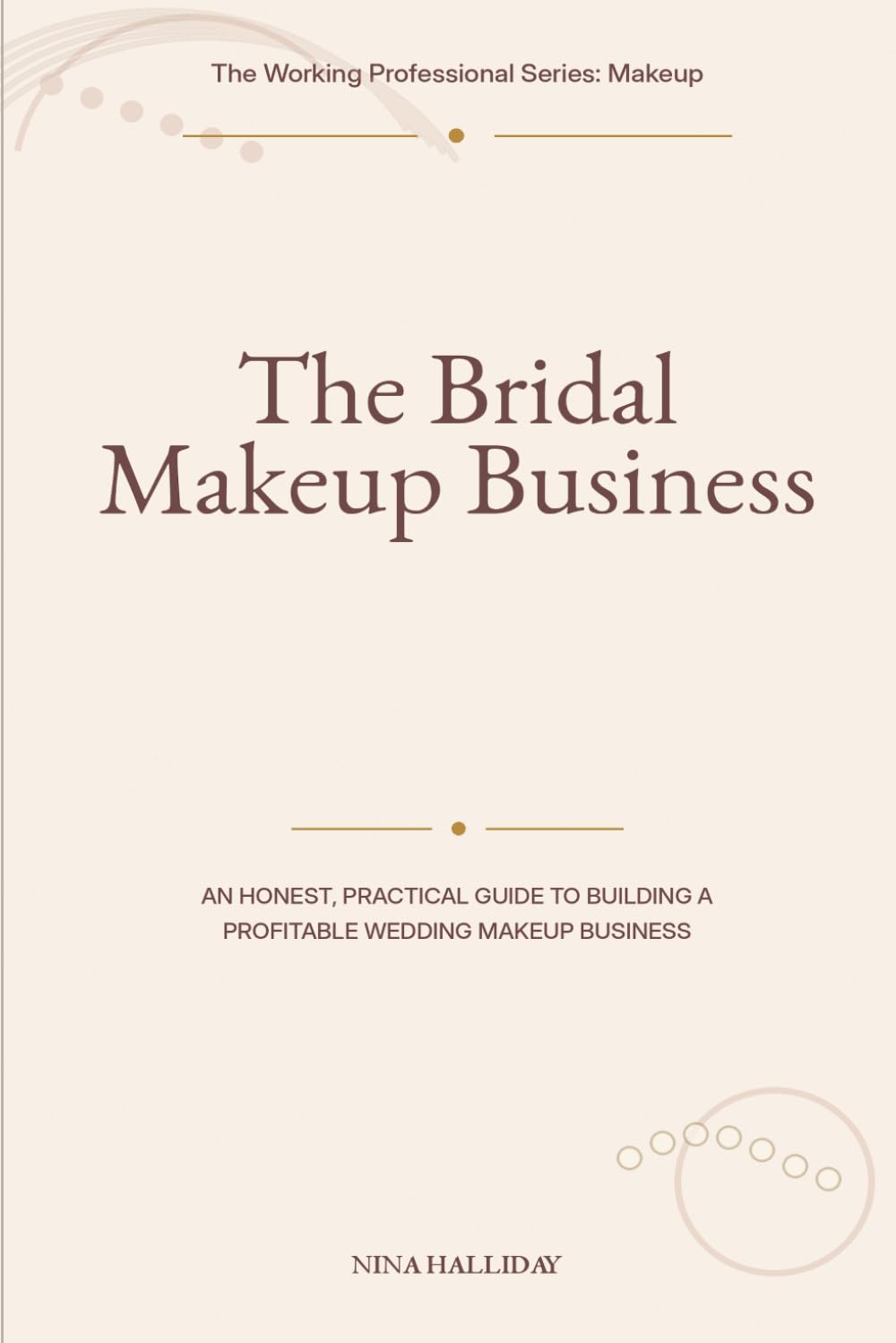 ler totalmente The Bridal Makeup Business: An Honest, Practical Guide to Building a Profitable Wedding Makeup Business (The Working Professional Series: Makeup)