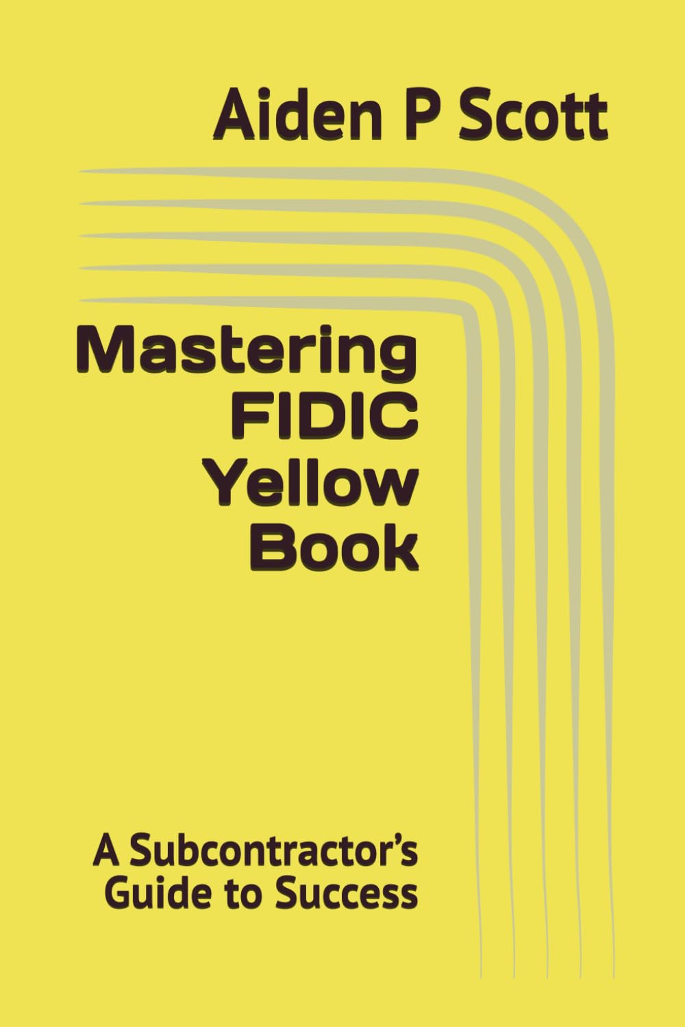 Mastering FIDIC Yellow Book: A Subcontractor’s Guide to Success (Mastering FIDIC Contracts) baixar livro de graça