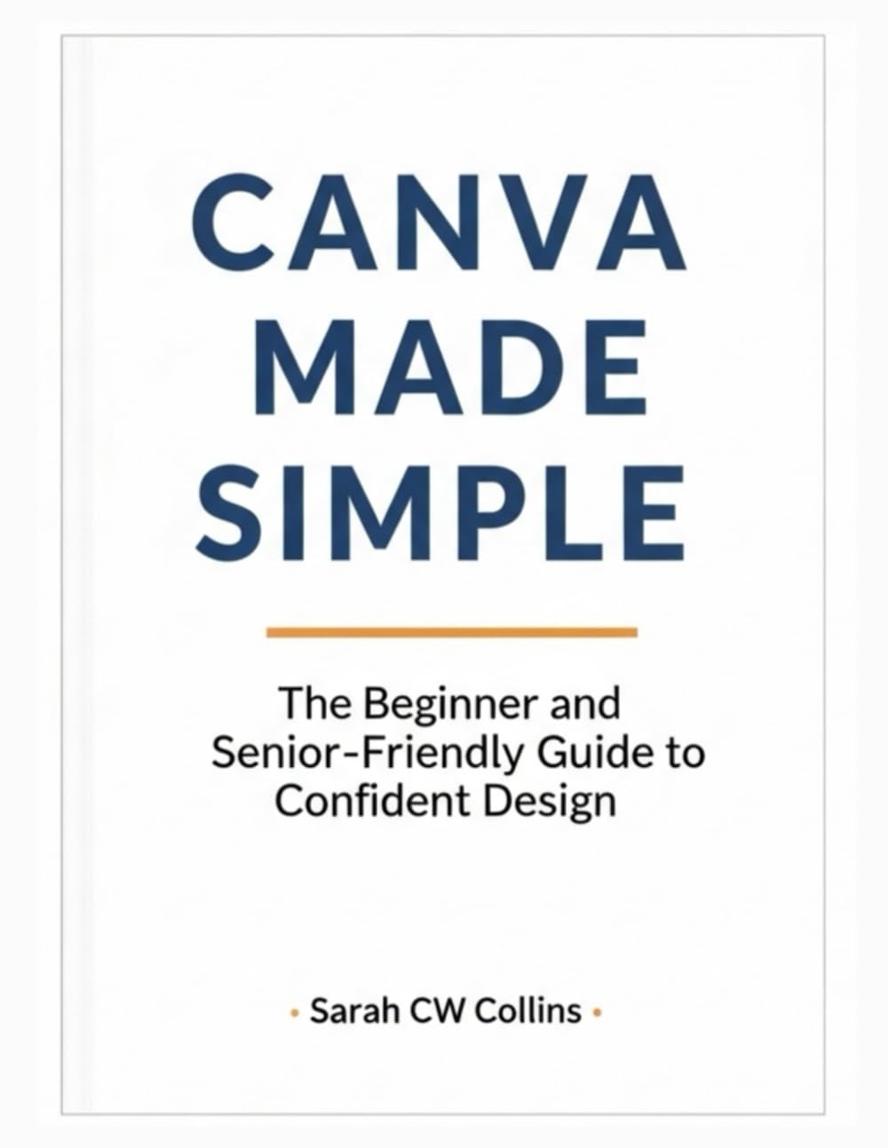 Canva Made Simple: The Beginner and Senior-Friendly Guide to Confident Design baixar o livro de graça