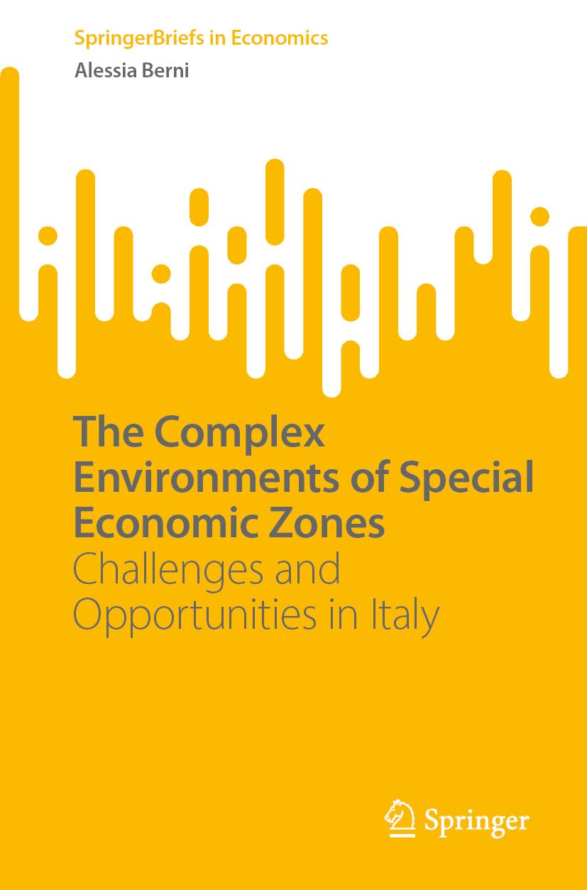 The Complex Environments of Special Economic Zones: Challenges and Opportunities in Italy (SpringerBriefs in Economics) (English Edition) baixar o livro de graça