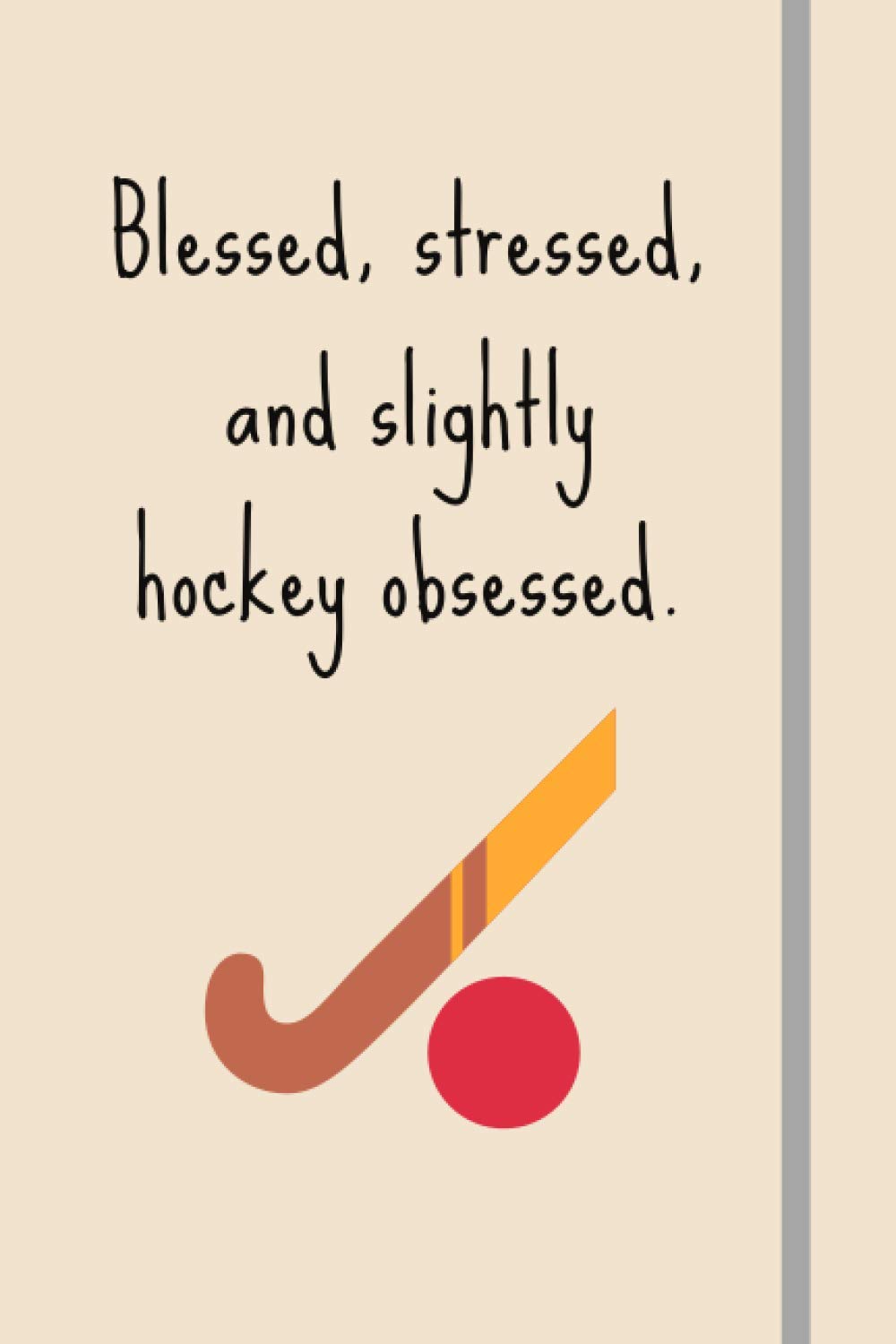 Blessed, Stressed & Slightly Hockey Obsessed: Funny Novelty Field Hockey Gift For University Students, Women, Teens, Girls - Lined Journal or Notebook baixar o livro de graça