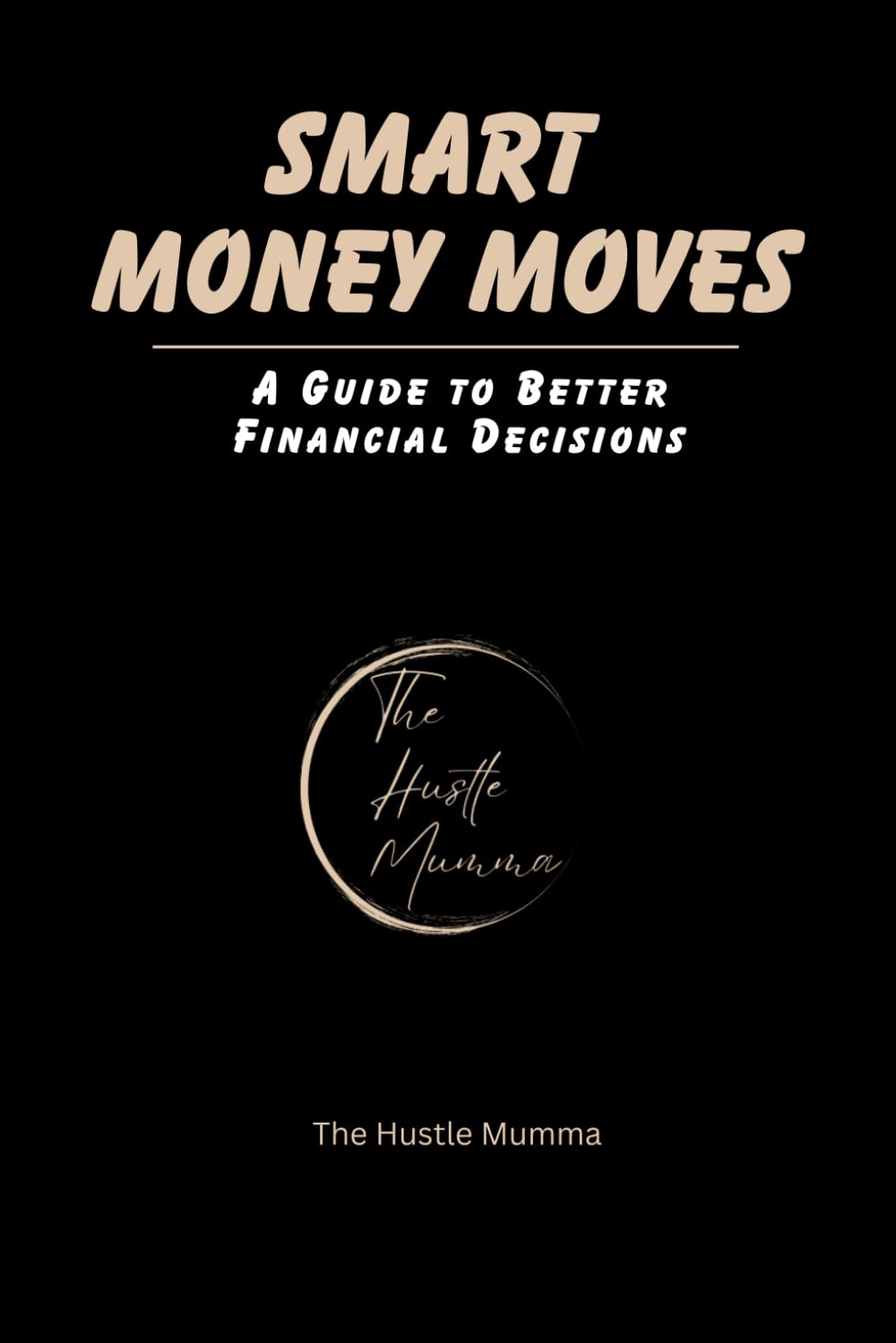 Smart Money Moves: Simple Strategies for Saving, Spending, and Growing Your Money: A Guide to Better Financial Decisions baixar livro de graça