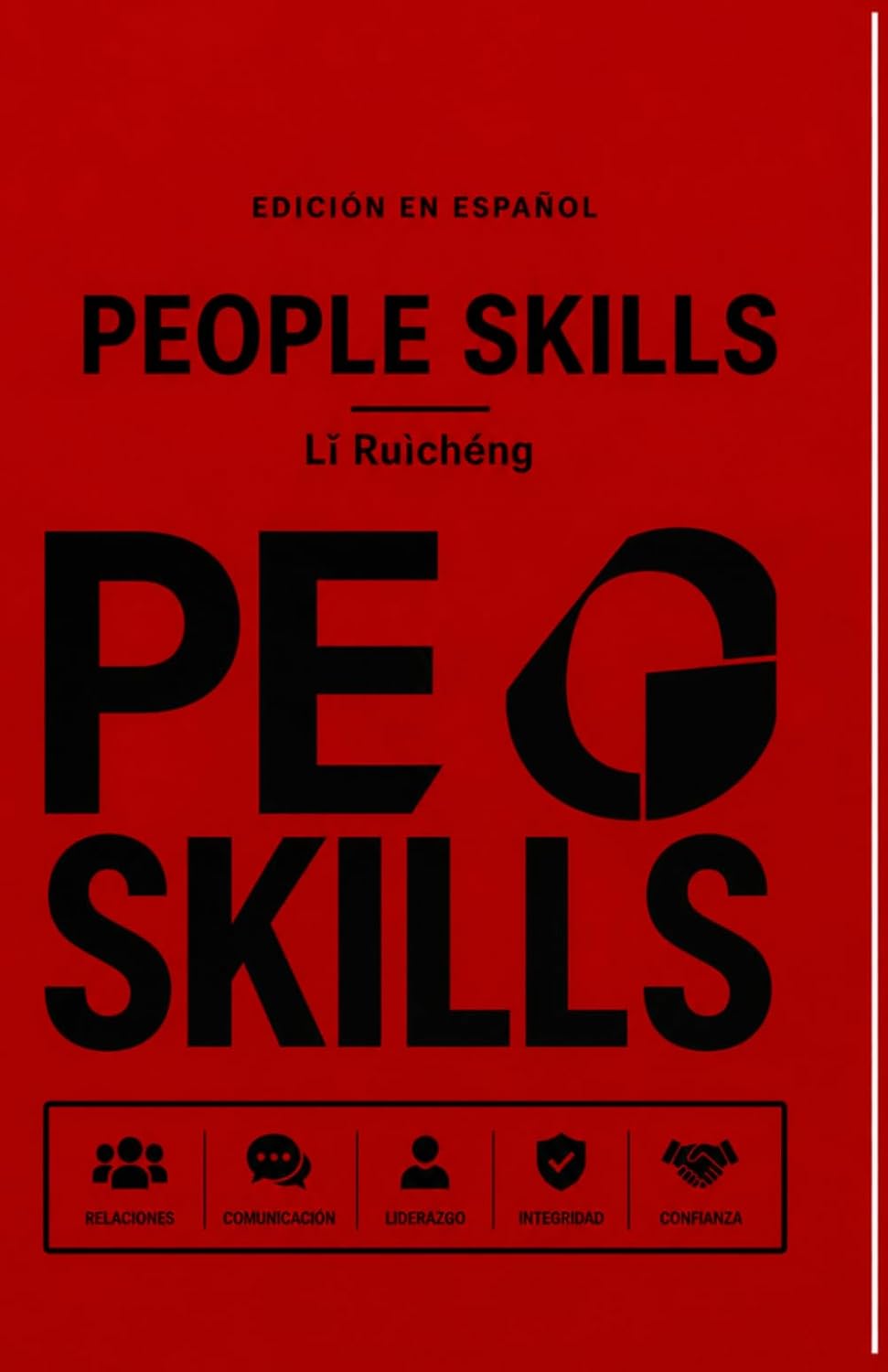 PEOPLE SKILLS: Cómo Dominar la Comunicación, la Inteligencia Emocional, la Ética Empresarial, el Liderazgo y las Relaciones Humanas para Alcanzar el Éxito Personal y Profesional (Spanish Edition) baixar o livro de graça