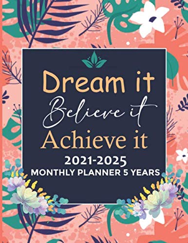 2021-2025 Monthly Planner 5 Years-Dream it, Believe it, Achieve it: 60 Months Yearly Planner Monthly Calender, Agenda Schedule Organizer/Log Book with Space to Write Quotes. baixar livro de graça