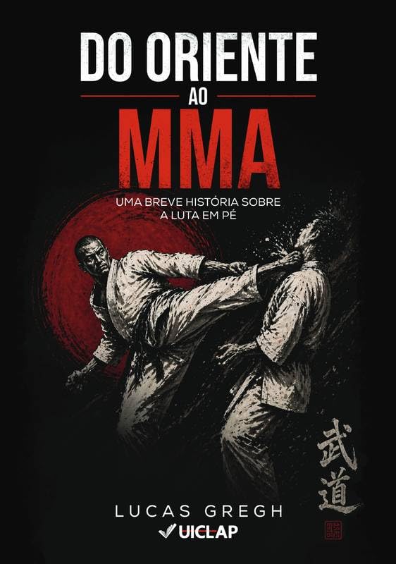 Do Oriente ao MMA: Uma breve história sobre a luta em pé