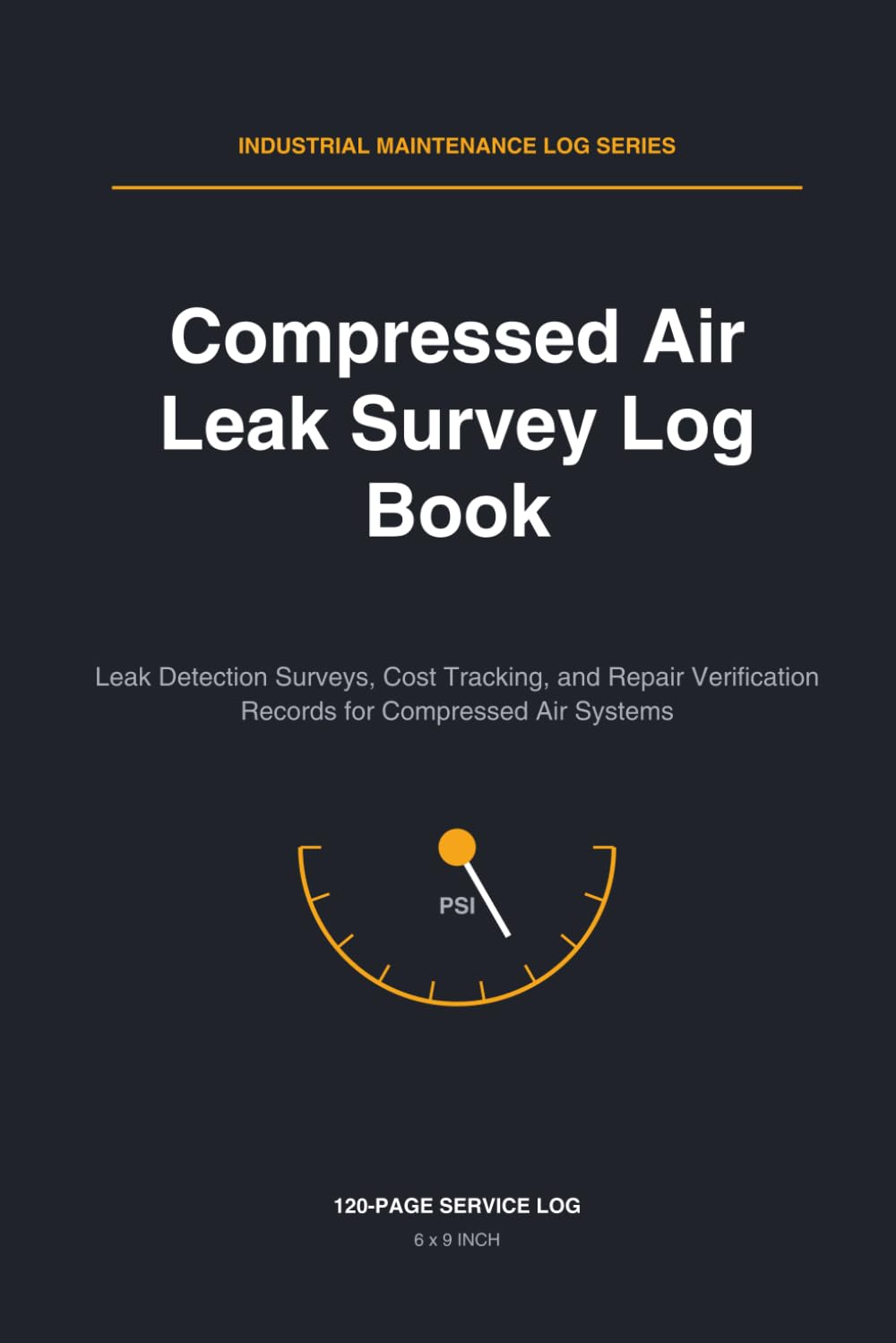 Compressed Air Leak Survey Log Book: Leak Detection Surveys, Cost Tracking, and Repair Verification Records for Compressed Air Systems baixar o livro de graça