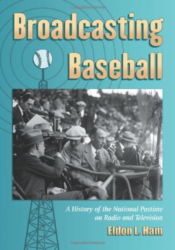 Broadcasting Baseball: A History of the National Pastime on Radio and Television (English Edition) baixar livro de graça