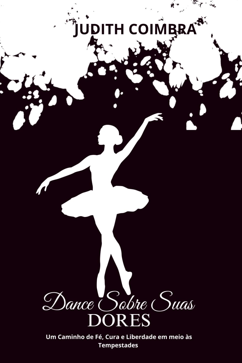 Dance Sobre Suas Dores: Um Caminho de Fé, Cura e Liberdade em meio às Tempestades (Portuguese Edition) baixar o livro de graça