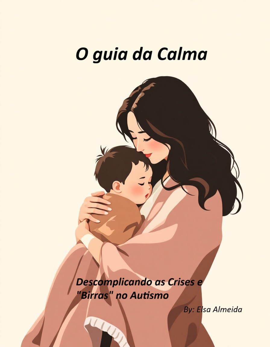 O Guia da Calma: Descomplicando as Crises e "Birras" no Autismo baixar o livro de graça