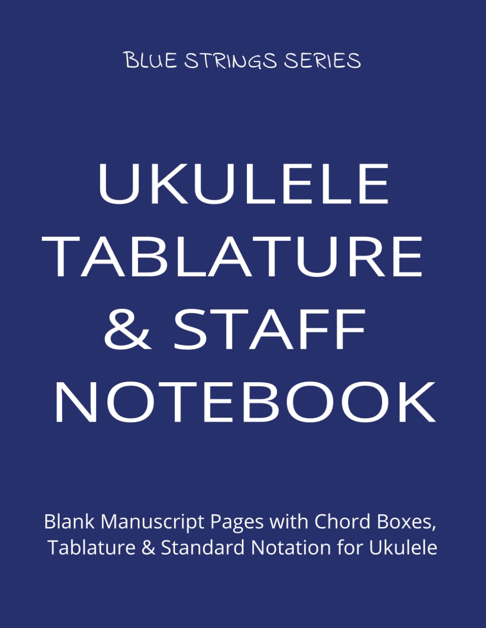 ler totalmente UKULELE TABLATURE & STAFF NOTEBOOK: Blank Manuscript Pages with Chord Boxes, Tablature & Standard Notation for Ukulele (BLUE STRINGS SERIES)