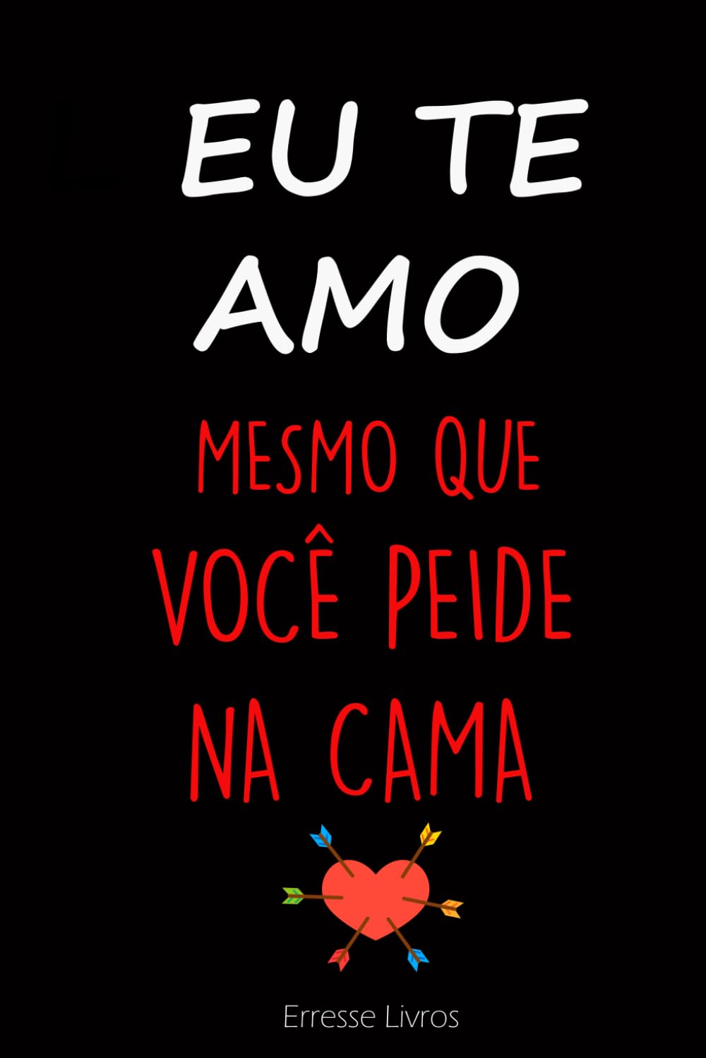 EU TE AMO MESMO QUE VOCÊ PEIDE NA CAMA: Caderno engraçado | Idéia engraçada de presente | Presente para o parceiro | Aniversário (Portuguese Edition) baixar livro de graça