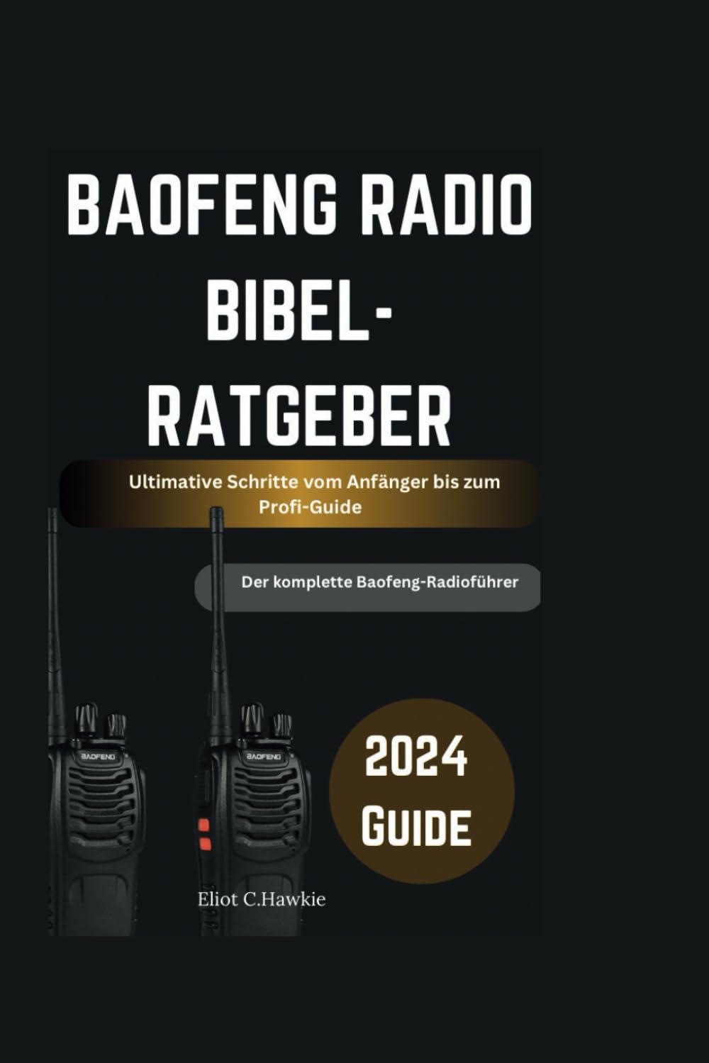 ler totalmente BAOFENG RADIO BIBEL-RATGEBER: Ultimative Schritte vom Anfänger bis zum Profi-Guide Der komplette Baofeng-Radioführer (German Edition)