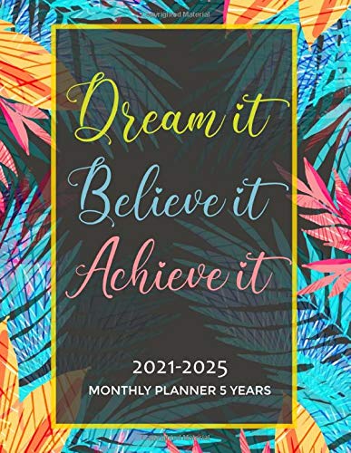 2021-2025 Monthly Planner 5 Years-Dream it, Believe it, Achieve it: 60 Months Yearly Planner Monthly Calender, Agenda Schedule Organizer/Log Book with Space to Write Quotes. baixar livro de graça