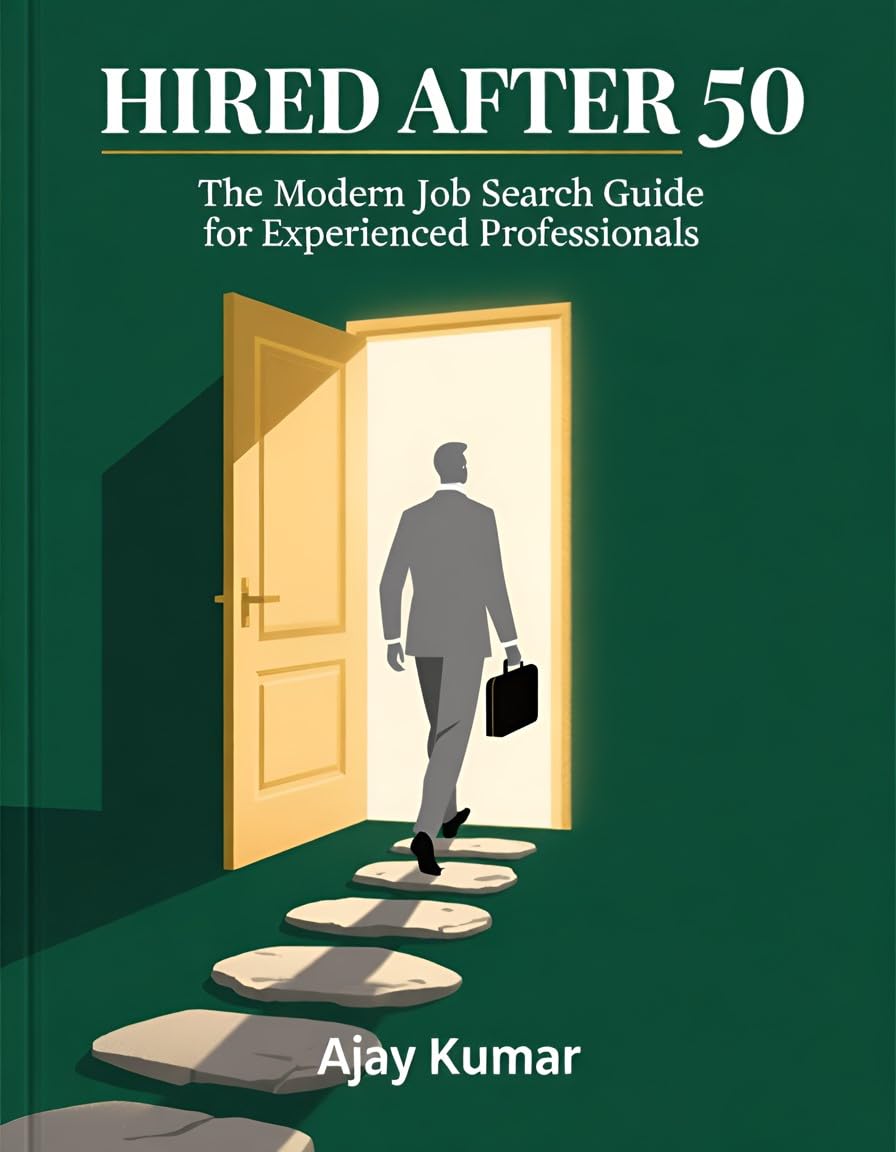 Hired After 50: The Modern Job Search Guide for Experienced Professionals — Beat Age Bias, Master AI-Era Applications and Interviews, and Land the Right Role in 90 Days (English Edition)