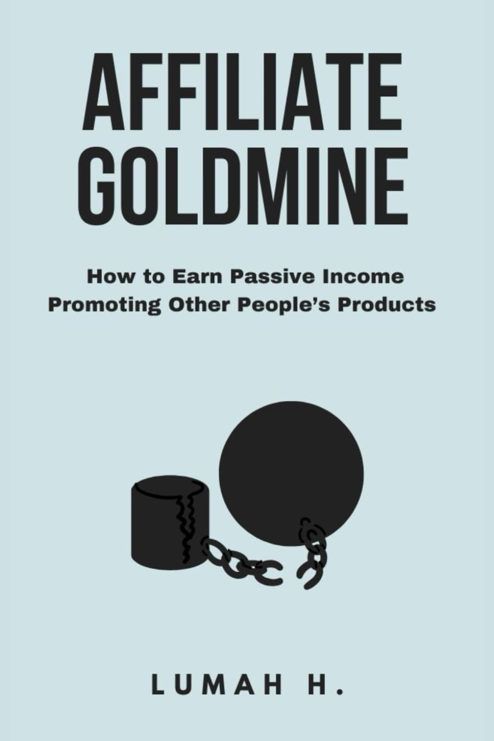 Affiliate Goldmine: How to Earn Passive Income Promoting Other People’s Products baixar o livro de graça