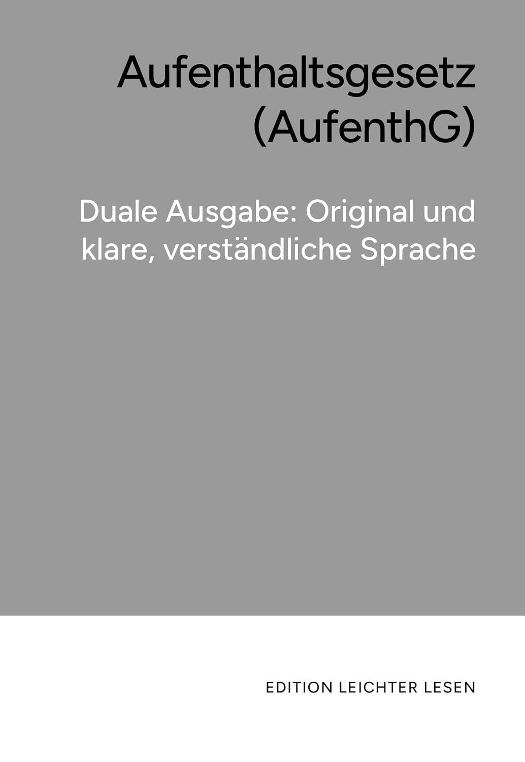 Aufenthaltsgesetz (AufenthG). In klarer, verständlicher Sprache.: Duale Ausgabe: Originaltext und klare Sprachfassung. (German Edition) baixar livro de graça