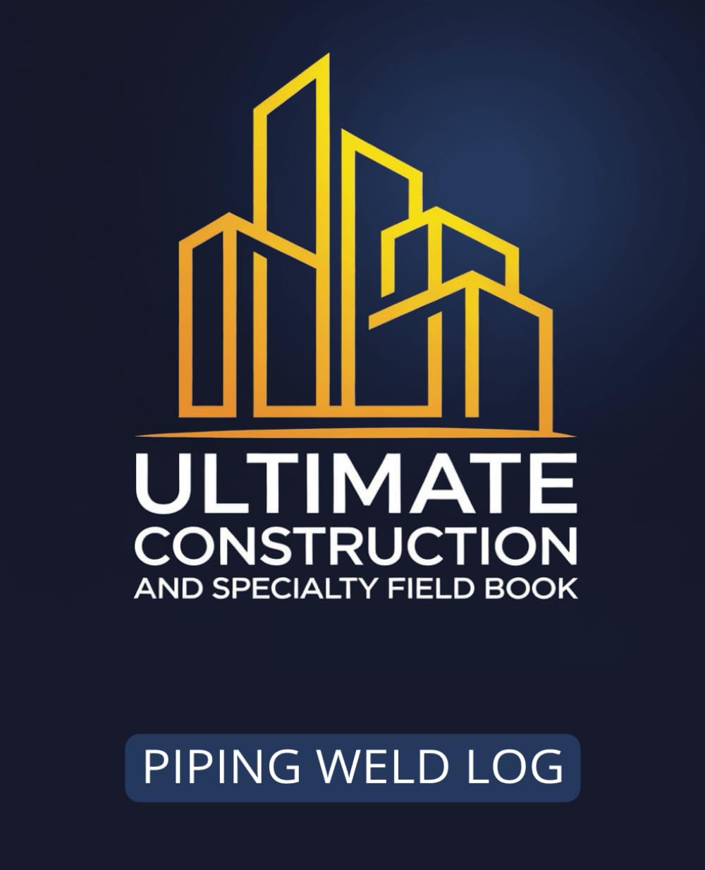 ler totalmente ULTIMATE Construction and Specialty Field Book: Piping Weld Log: Quality Control Inspection | Weld Progress | NDE Tracking | Hold Points