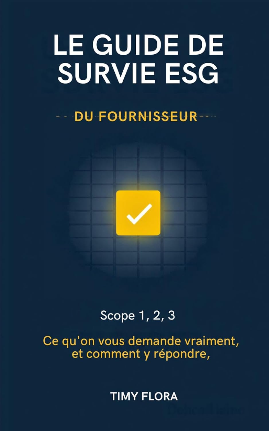ler totalmente Le guide de survie ESG du fournisseur: Scope 1, 2, 3 — ce qu'on vous demande vraiment, et comment y répondre (Leadership éclairé) (French Edition)