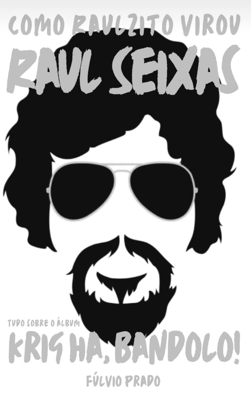 ler totalmente Como Raulzito virou Raul Seixas: Tudo sobre o álbum Krig ha, bandolo!