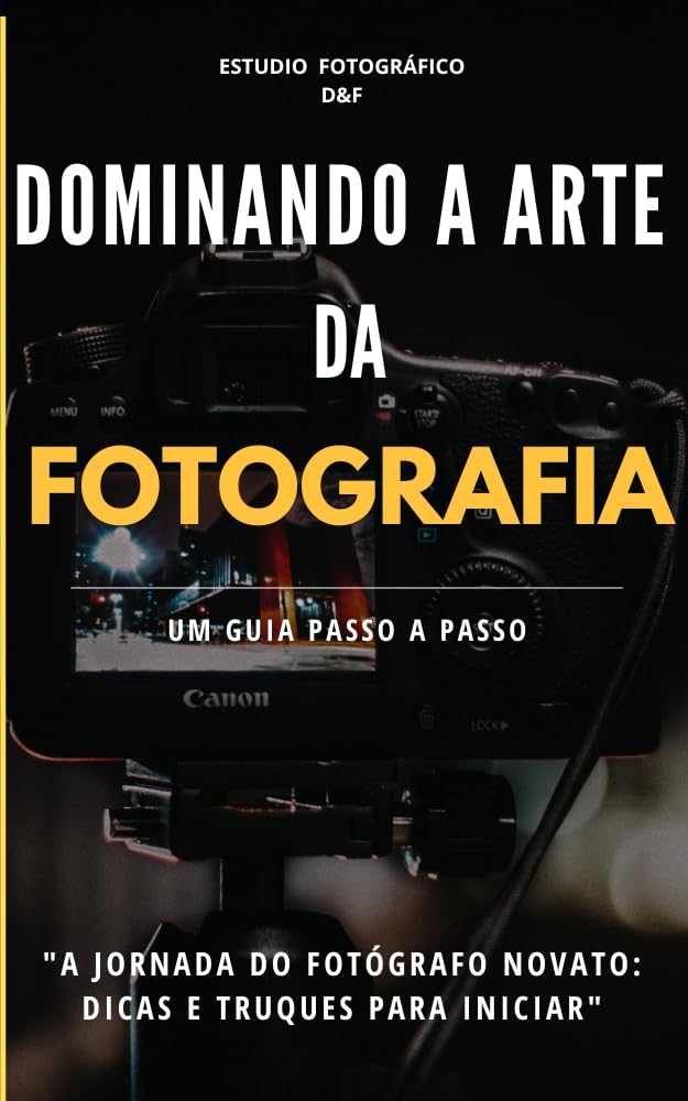 ler totalmente Dominando a Arte da Fotografia: Um Guia Passo a Passo