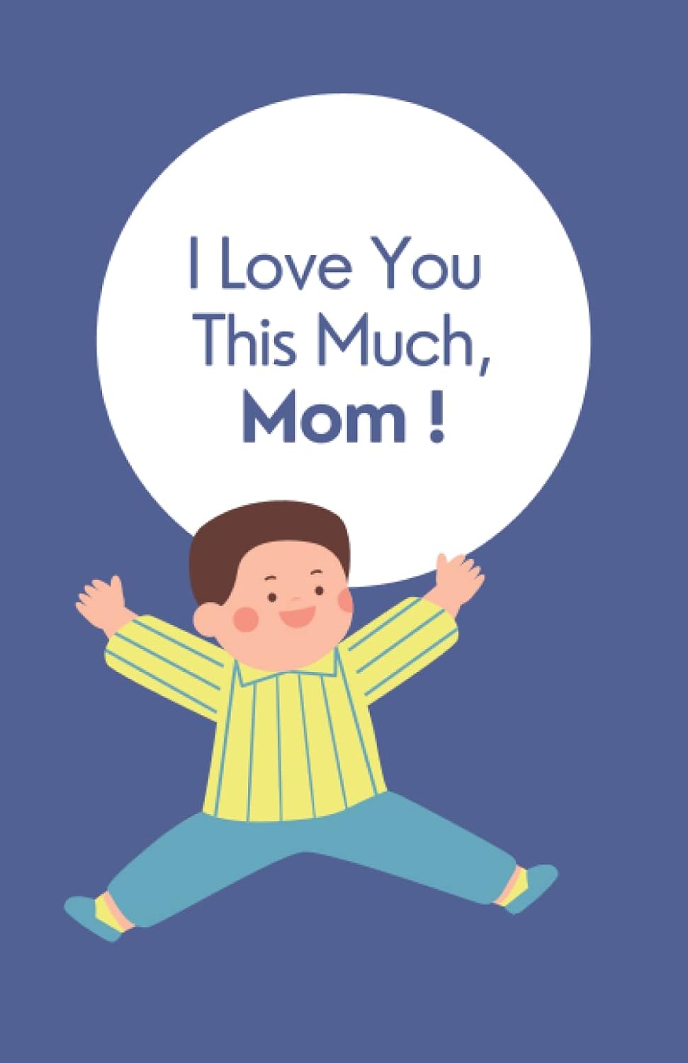 ler totalmente I Love You This Much, Mom!: Beautiful memory book to fill in and present to your mama on mother's day, for her birthday, Christmas or just because. Colorful present from a boy.