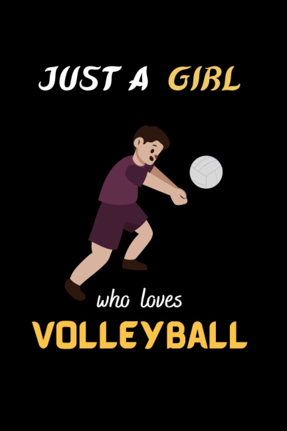 ler totalmente just a girl who loves Volleyball: Cute notebook for Volleyball lover girls. Blank lined Ruled diary for kids and women who loves Volleyball.