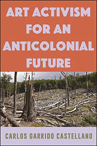 ler totalmente Art Activism for an Anticolonial Future (SUNY series, Praxis: Theory in Action) (English Edition)